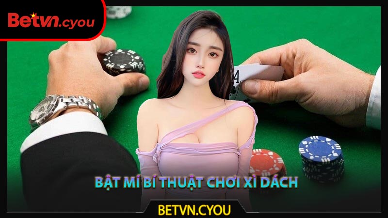 Bật mí bí thuật chơi xì dách
