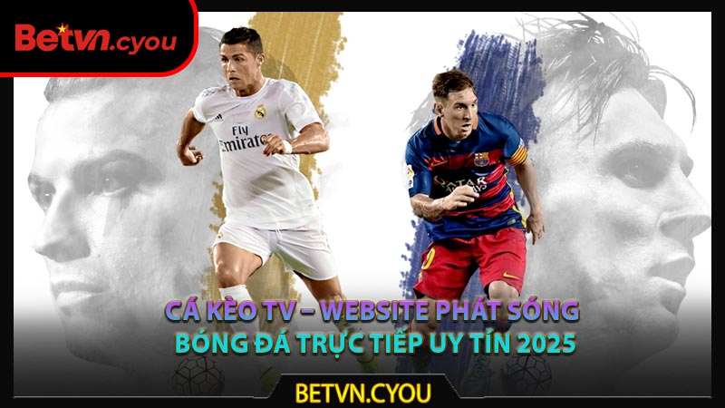 Cá Kèo TV – Website Phát Sóng Bóng Đá Trực Tiếp Uy Tín 2025