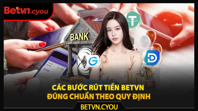 Các bước rút tiền Betvn đúng chuẩn theo quy định