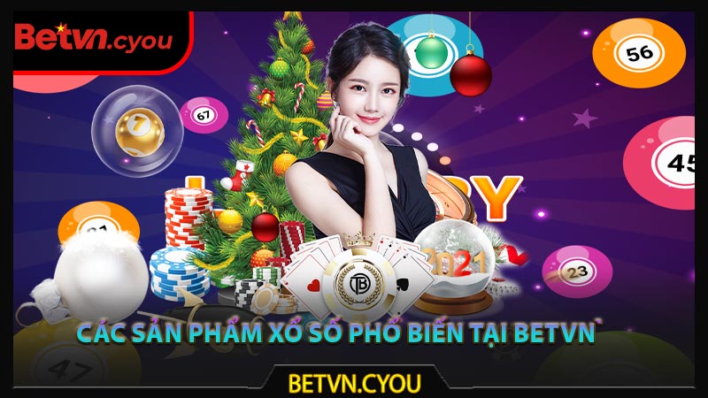 Các sản phẩm xổ số phổ biến tại Betvn