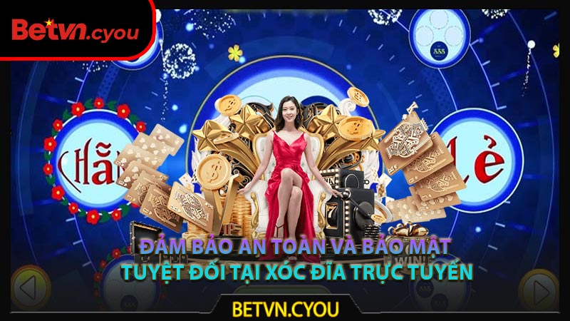 Đảm bảo an toàn và bảo mật tuyệt đối tại xóc đĩa trực tuyến