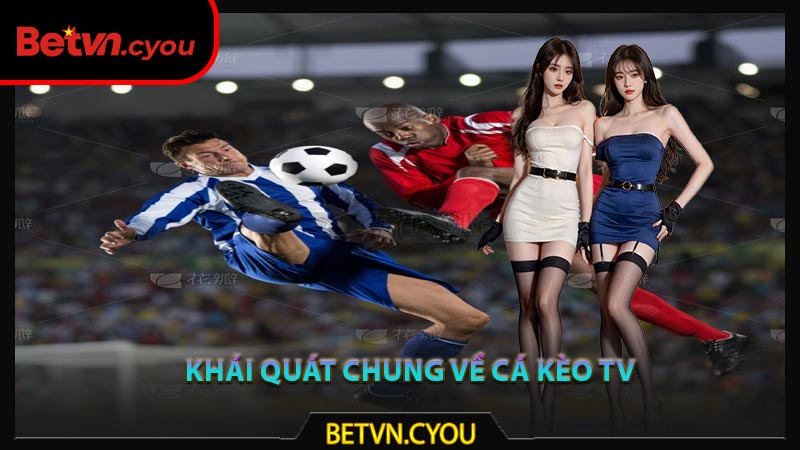 Khái quát chung về Cá Kèo TV