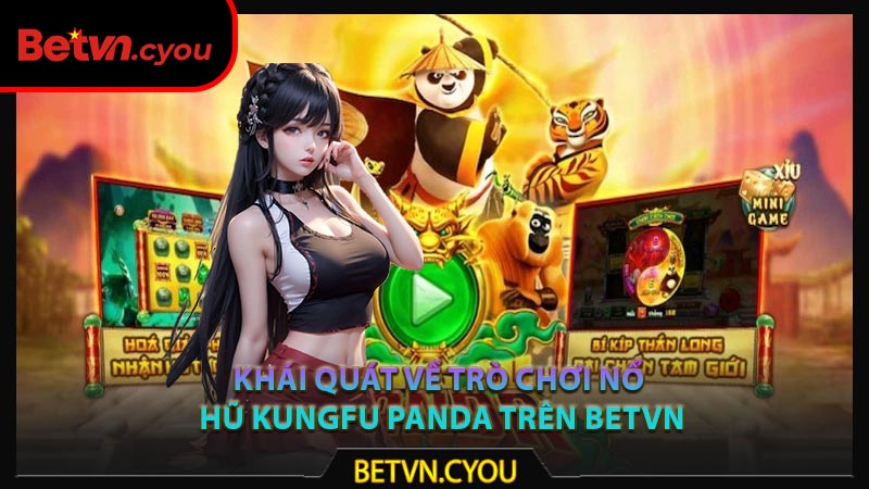 Khái quát về trò chơi nổ hũ Kungfu Panda trên Betvn