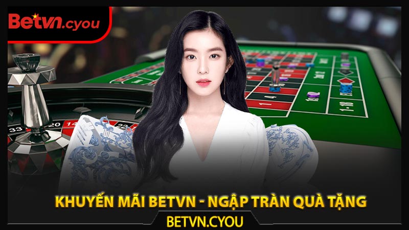 Khuyến mãi Betvn - Ngập tràn quà tặng