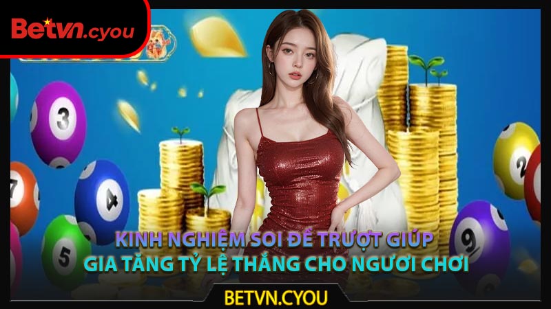 Kinh nghiệm soi đề trượt giúp gia tăng tỷ lệ thắng cho ngươi chơi