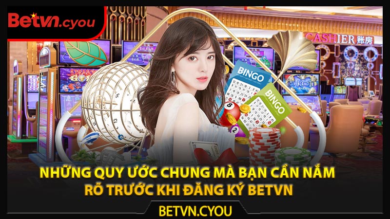 những quy ước bạn cần nắng khi đăng ký Betvn