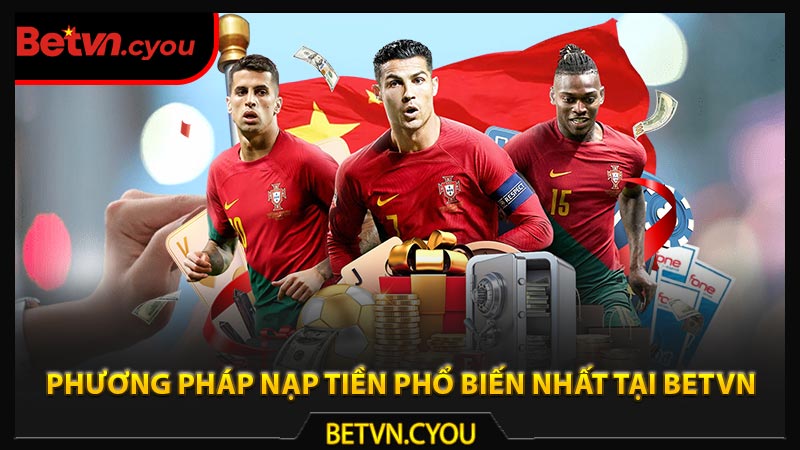 Phương Pháp nạp tiền phổ biến nhất tại Betvn