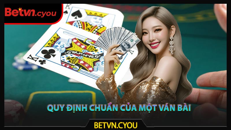 Quy định chuẩn của một ván bài