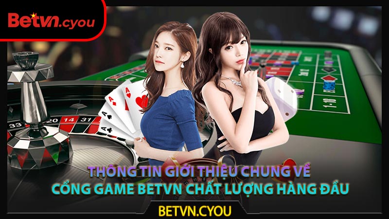 Thông tin giới thiệu chung về cổng game Betvn chất lượng hàng đầu