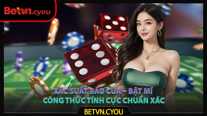 Xác Suất Bầu Cua – Bật Mí Công Thức Tính Cực Chuẩn Xác