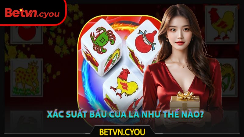 Như thế nào được gọi là cách tính xác suất bầu cua?