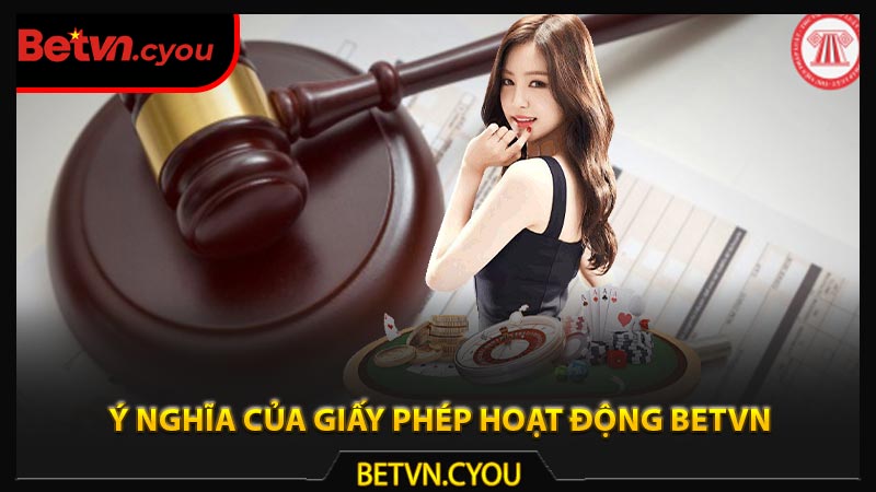 Ý nghĩa của giấy phép hoạt động Betvn